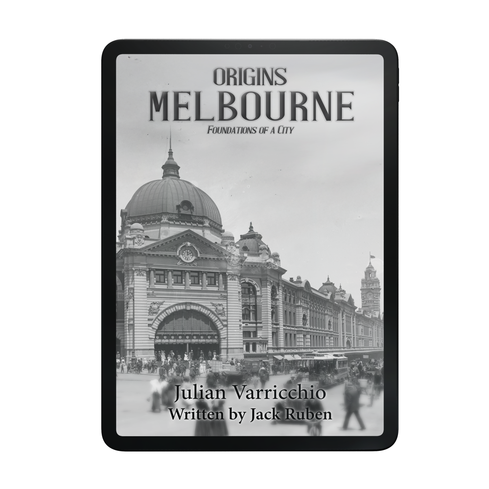 Digital Edition – Origins: Melbourne - Foundations of a City